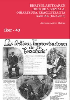 bertsolaritzaren historia soziala. oihartzuna, eragiletza eta gak oak (1823-2018)-antxoka agirre maiora-9788498606966