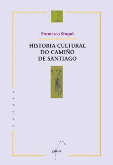 historia cultural do camiño de santiago (ebook)-francisco singul-9788498659566