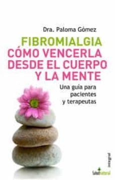 fibromialgia: como vencerla desde el cuerpo y la mente: una guia para pacientes y terapeutas-9788498670066