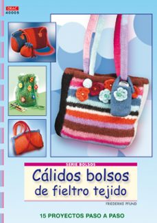 calidos bolsos de fieltro tejido: 15 proyectos paso a paso-friederike phund-9788498741766