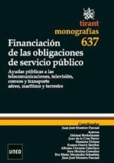 financiacion de las obligaciones de servicio publico: ayudas publ icas a las telecomunicaciones, television, correos y transporte aereo, maritimo y terreste-9788498766066