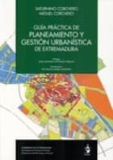 guia practica de planeamiento y gestion urbanistica de extremadur a-saturnino corchero-9788498902266