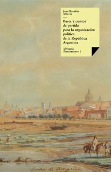 argentina (1852) bases y puntos de partida para la organizacion politica de la republica argentina (ebook)-juan bautista alberdi-9788498970166