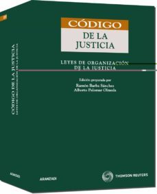 codigo de la justicia: leyes de organizacion de la justicia-alberto palomar olmeda-9788499036366