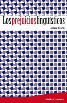 los prejuicios linguisticos-jesus tuson-9788499211466