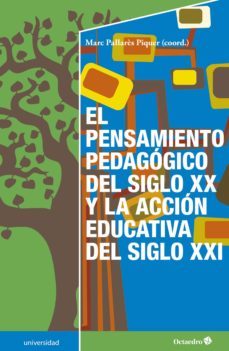el pensamiento pedagogico del siglo xx y la accion educativa del siglo xxi (ebook)-marc pallares piquer-9788499218366