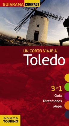 un corto viaje a toledo 2012 (guiarama compact): 3 en 1 guia, dir ecciones, mapa-fernando de gil pacheco-9788499352466