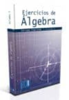 ejercicios de algebra (vol. iii)-enrique izquierdo guallar-9788499483566