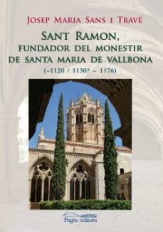 sant ramon, fundador del monestir de santa maria de vallbona (~1120 / 1130? - 1176)-josep maria sans trave-9788499759166