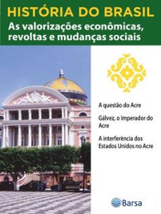 historia do brasil - livro iii - as valorizaçes economicas, revoltas e mudanças sociais a questo do acre (ebook)-editora planeta do brasil-9788542235166