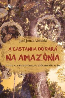 a castanha do para na amazonia (ebook)-jose jonas almeida-9788546206766