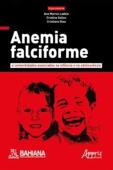 anemia falciforme e comorbidades associadas na infância e na adolescência (ebook)-ana marice ladeia-cristina salles-cristiane dias-9788547341466