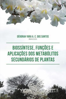 biossintese, funçes e aplicaçes dos metabolitos secundarios de plantas (ebook)-deborah yara a. c. dos santos-9788547344566