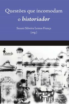 questões que incomodam o historiador (ebook)-susani silveira lemos frança-maria beatriz nizza da silva-marcelo jasmin-9788562157066