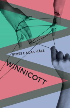 bebes e suas mes (ebook)-donald wood winnicott-gilberto safra-9788571260566