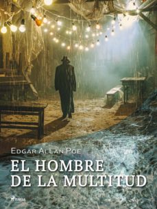el hombre de la multitud (ebook)-edgar allan poe-9788726338966