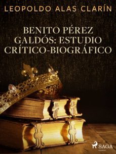 benito perez galdos: estudio critico-biografico (ebook)-leopoldo alas clarin-9788726550566