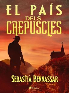 el pais dels crepuscles (ebook)-sebastia bennassar-9788726985566