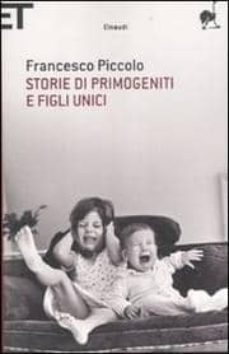 storie di primogeniti e figli unici-francesco piccolo-9788806210366