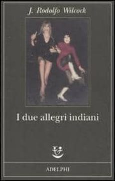 i due allegri indiani-j. rodolfo wilcock-9788845925566