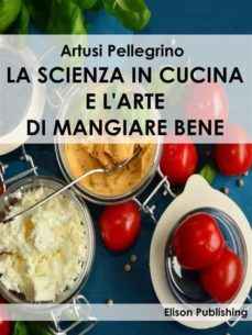 la scienza in cucina e l'arte di mangiare bene (ebook)-9788869630866