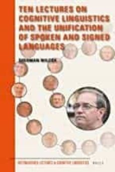 ten lectures on cognitive linguistics and the unification of spoken and signed languages-9789004336766