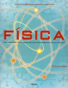(pe) fisica (una historia ilustrada de la ciencia)-tom jackson-9789089986566