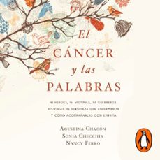 el cancer y las palabras (audiolibro)-agustina chacon-sonia checchia-nancy ferro-9789502815466