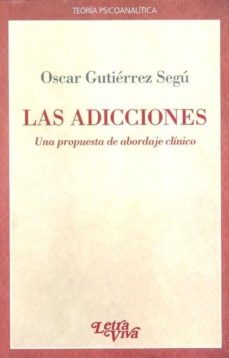 las adicciones. una propuesta de abordaje clinico.-oscar gutierrez segu-9789506493066