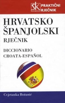 hrv. spanj. prakt rjecnik (diccionario bilingue croata)-cvjetanka bozanic-9789530405066