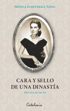 cara y sello de una dinastia (novela de facto) (ebook)-monica echeverria-9789563244366