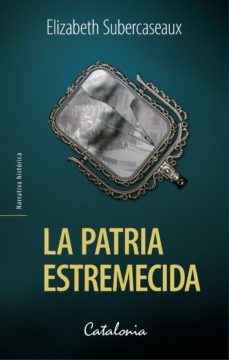la patria estremecida (ebook)-elizabeth subercaseaux-9789563247466