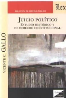 juicio politico. estudio historico y de derecho constitucional-vicente c. gallo-9789563926866