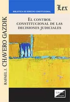 el control constitucional de las decisiones judiciales-rafael chavero gazdik-9789564070766