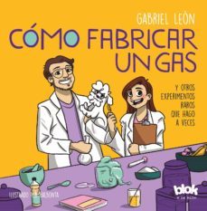 como fabricar un gas y otros experimentos raros que hago a veces (ebook)-gabriel leon-9789566205166