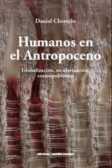 humanos en el antropoceno-daniel chernilo-9789566426066