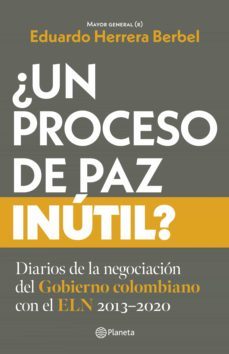 ¿un proceso de paz inutil? (ebook)-eduardo herrera berbel-9789584292766