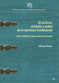 el archivo: simbolo y orden de la escritura fundacional (ebook)-9789585011366