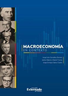 macroeconomia en contexto (ebook)-jorge iván gonzález borrero-jaime alberto villamil torres-jorge enrique sáenz castro-9789585060166