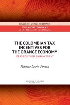 the colombian tax incentives for the orange economy : ideas for their enhancement (ebook)-federico lewin pinzón-9789587981766