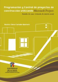 programacion y control de proyectos de construccion utilizando microsoft project (ebook)-beatriz elena castaño quintero-9789589079966