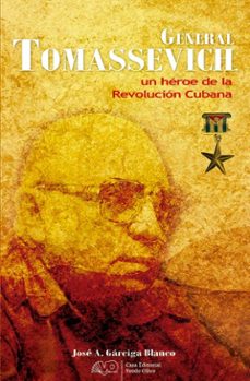 general tomassevich, un heroe de la revolucion cubana (ebook)-josé a. gárciga blanco-9789592248366