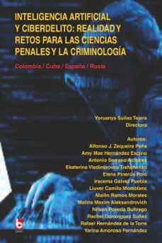 inteligencia artificial y ciberdelito: realidad y retos para las modernas ciencias penales y la criminologia. (ebook)-yoruanys suñez tejera-9789597261766