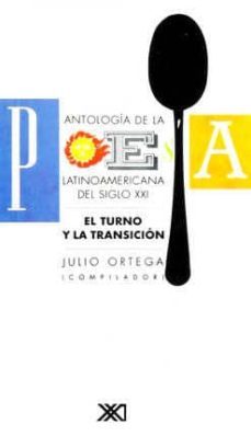 antologia de la poesia latinoamericana del siglo xxi el turno y l a transicion-julio ortega-9789682320866