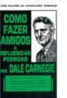 como fazer amigos e influenciar pessoas-dale carnegie-9789722602266