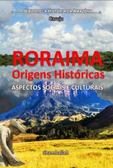 roraima - origens historicas (ebook)-carlos araujo carujo-9789851124066