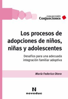 los procesos de adopciones de niños, niñas y adolescentes (ebook)-maria federica otero-9789875387966