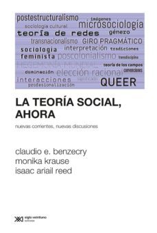 la teoria social, ahora (ebook)-claudio benzecrey-monika krause-isaac ariail reed-9789876299466
