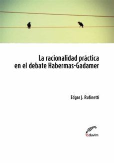 la racionalidad practica en el debate habermas-gadamer (ebook)-9789876994866