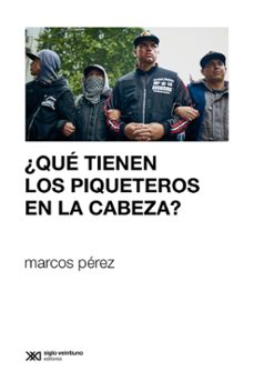 ¿que tienen los piqueteros en la cabeza? (ebook)-marcos pérez-9789878013466